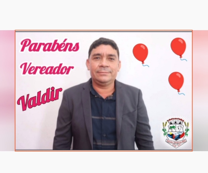Leia mais sobre o artigo *Hoje! Quinta-feira, 13 de Abril, parabenizamos por mais um ano de vida o Vereador Valdir do Magazine. Santa Helena-MA te abraça.* 🎂🥳🎊🎉