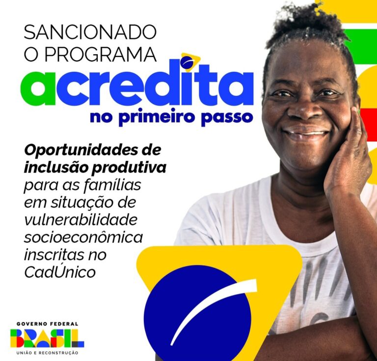 Leia mais sobre o artigo *Acredita! É oportunidade pra quem quer empreender!*  O Presidente Lula sancionou o Programa Acredita no Primeiro Passo. A iniciativa promove estruturação de negócios para famílias de baixa renda e em vulnerabilidade social inscritas no Cadastro Único.